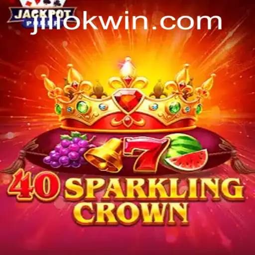 Exploring the Thrills of 40SparklingCrown in the World of Jiliok Gaming